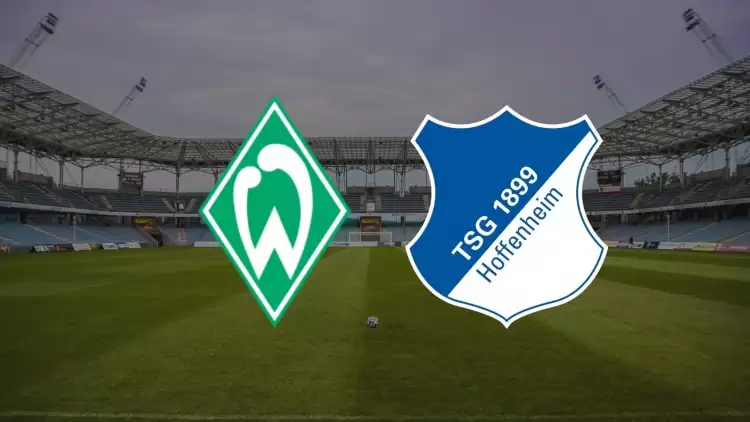 CANLI| Werder Bremen - 1899 Hoffenheim maçını canlı izle (Şifresiz Maç Linki)