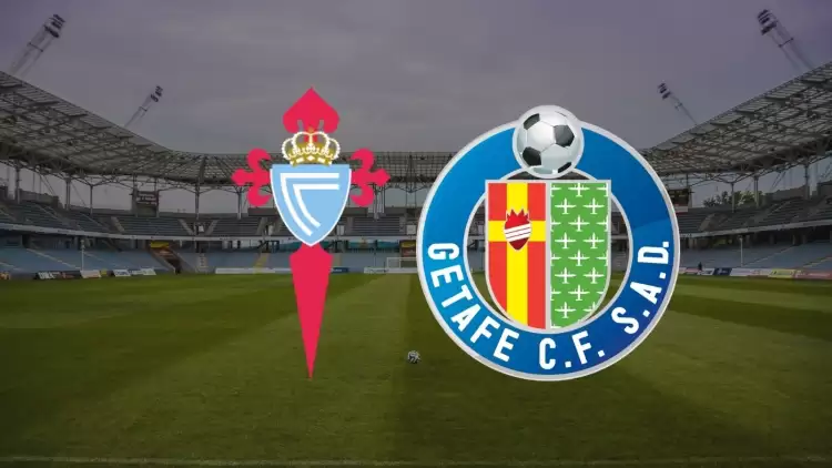 CANLI| Celta Vigo - Getafe maçını canlı izle (Şifresiz Maç Linki)