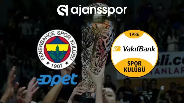 Fenerbahçe Opet mi VakıfBank mı? Hedef Kupa...