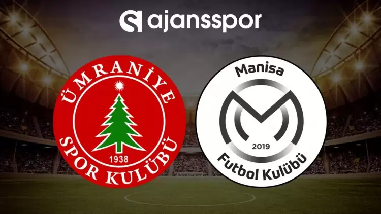 Ümraniyespor - Manisa FK maçının canlı yayın bilgisi ve maç linki