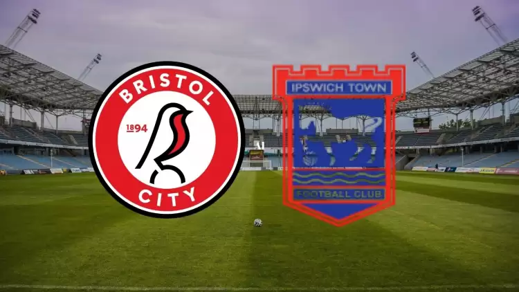 CANLI| Bristol City - Ipswich maçı yayın bilgisi ve saati