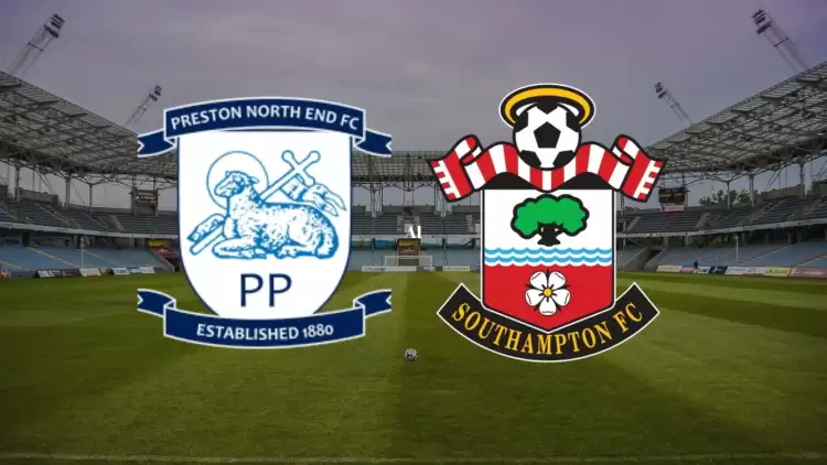 CANLI| Preston - Southampton maçı yayın bilgisi ve saati