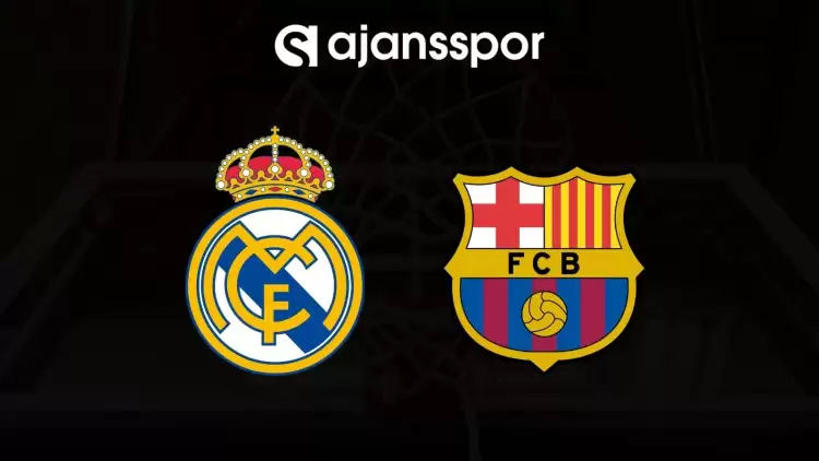 Real Madrid - Barcelona maçının canlı yayın bilgisi ve maç linki