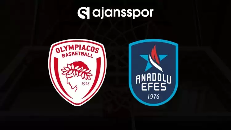 Olympiakos - Anadolu Efes maçının canlı yayın bilgisi ve maç linki