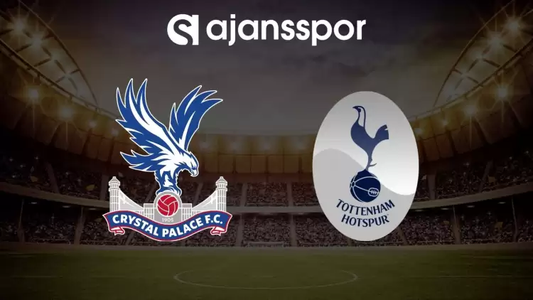 Crystal Palace - Tottenham maçının canlı yayın bilgisi ve maç linki