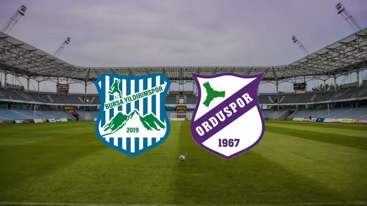 CANLI| Bursa Yıldırımspor - Orduspor 1967 maçı yayın bilgisi ve saati