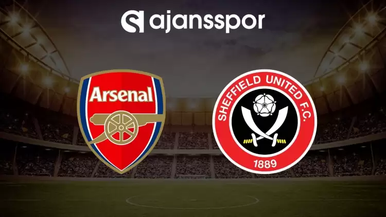 Arsenal - Sheffield United maçının canlı yayın bilgisi ve maç linki