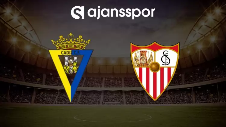 Cadiz - Sevilla maçının canlı yayın bilgisi ve maç linki