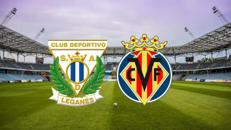 CANLI| Leganes - Villarreal ll maçı yayın bilgisi ve saati