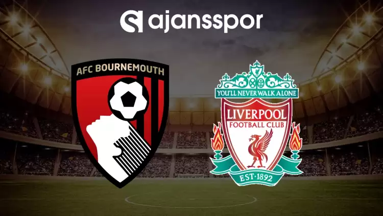 CANLI| Bournemouth- Liverpool maçını canlı izle (Maç linki