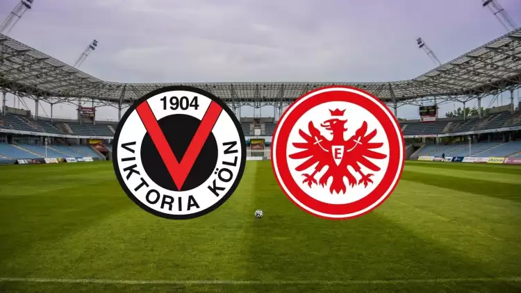 CANLI| Viktoria Köln - Eintracht Frankfurt maçı yayın bilgisi ve saati