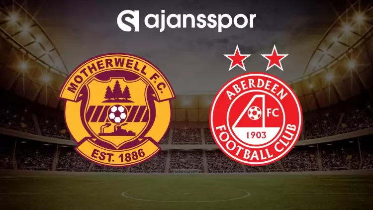 CANLI| Motherwell - Aberdeen maçı yayın bilgisi ve saati