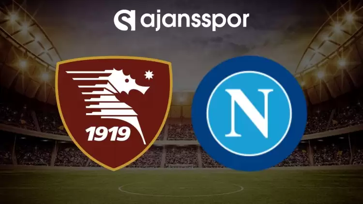 Salernitana - Napoli maçının canlı yayın bilgisi ve maç linki