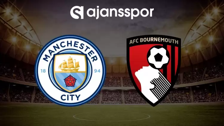 Manchester City - Bournemouth maçının canlı yayın bilgisi ve maç linki