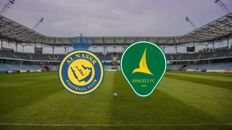 CANLI| Al Nassr - Al Khaleej Saihat maçı yayın bilgisi ve saati 