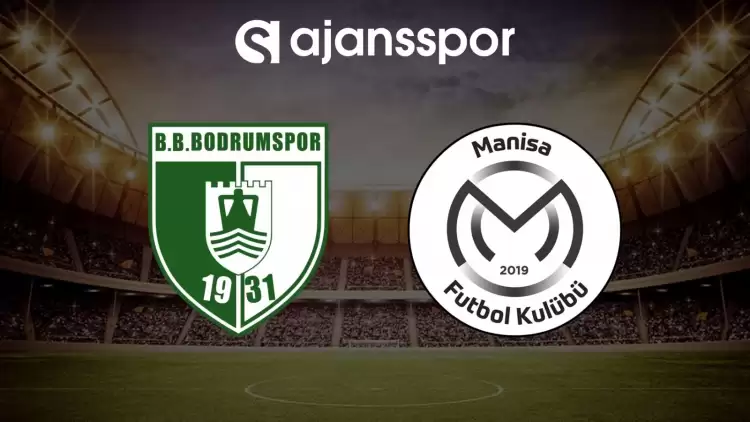 Bodrum FK - Manisa FK maçının canlı yayın bilgisi ve maç linki