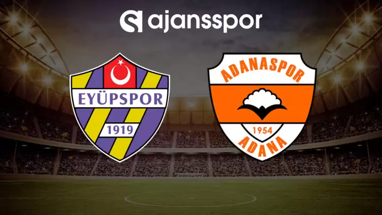 CANLI| Eyüpspor- Adanaspor maçını canlı izle (Maç linki)