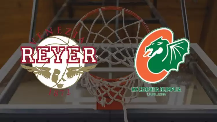 CANLI| Reyer Venezia - Ljubjana maçı yayın bilgisi ve saati 