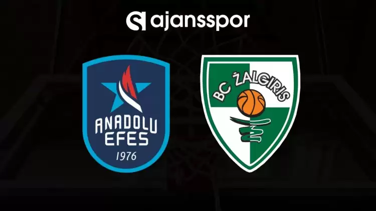 Anadolu Efes - Zalgiris maçının canlı yayın bilgisi ve maç linki