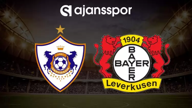Karabağ - Bayer Leverkusen maçının canlı yayın bilgisi ve maç linki