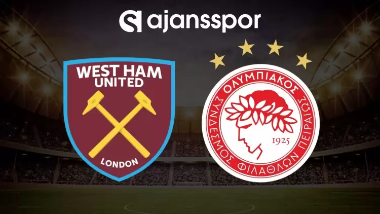 West Ham - Olympiakos maçının canlı yayın bilgisi ve maç linki