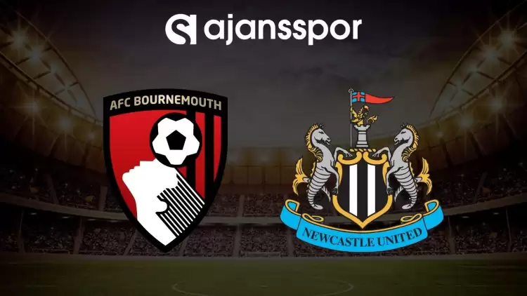 Bournemouth - Newcastle maçının canlı yayın bilgisi ve maç linki