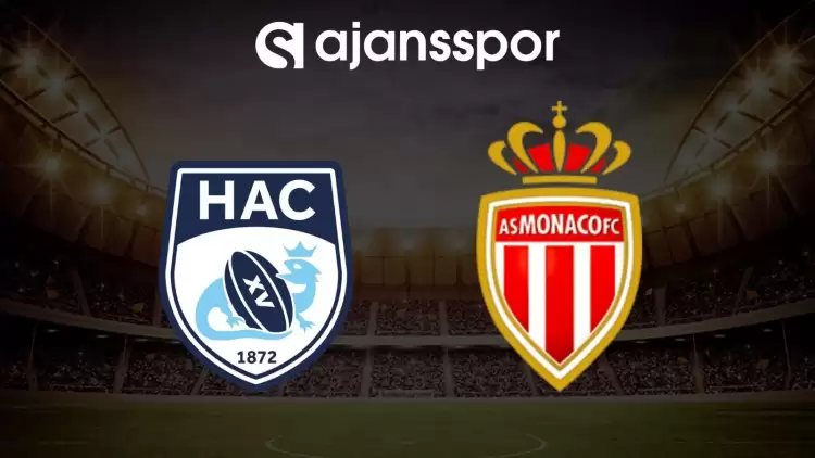 Le Havre - Monaco maçının canlı yayın bilgisi ve maç linki