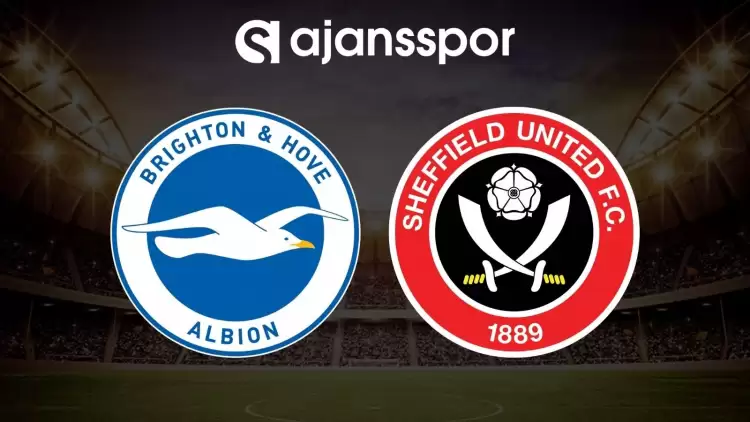 Brighton - Sheffield United maçının canlı yayın bilgisi ve maç linki