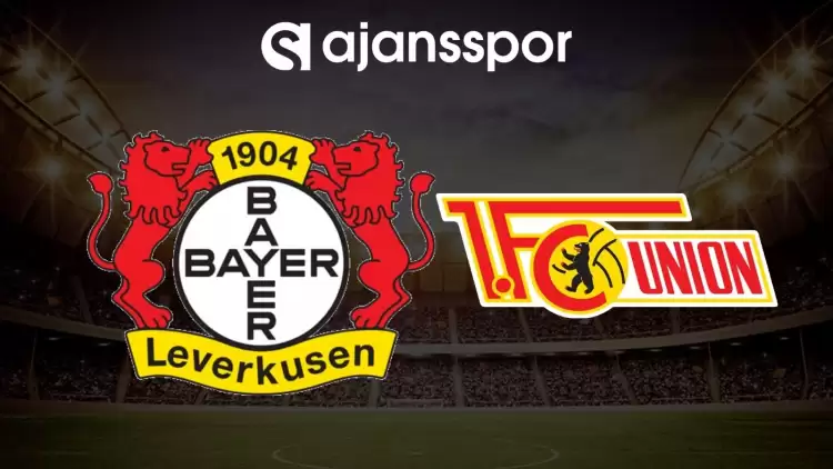 Bayer Leverkusen - Union Berlin maçının canlı yayın bilgisi ve maç linki