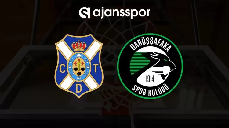 Tenerife - Darüşşafaka maçının canlı yayın bilgisi ve maç linki