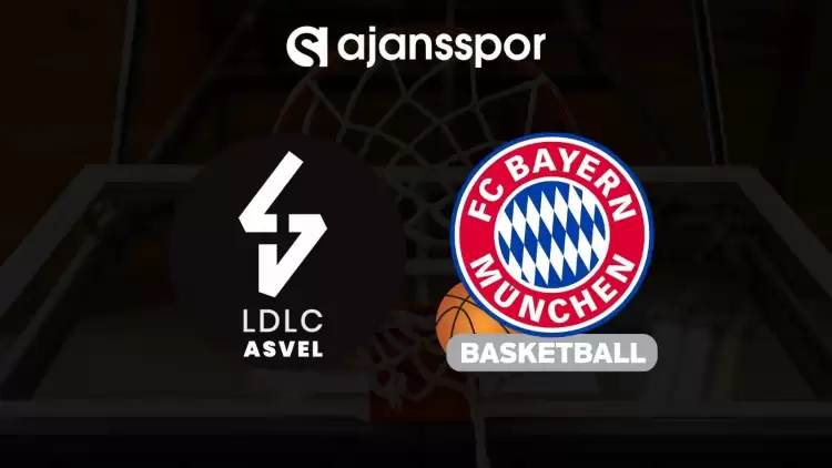 ASVEL - Bayern Münih maçının canlı yayın bilgisi ve maç linki