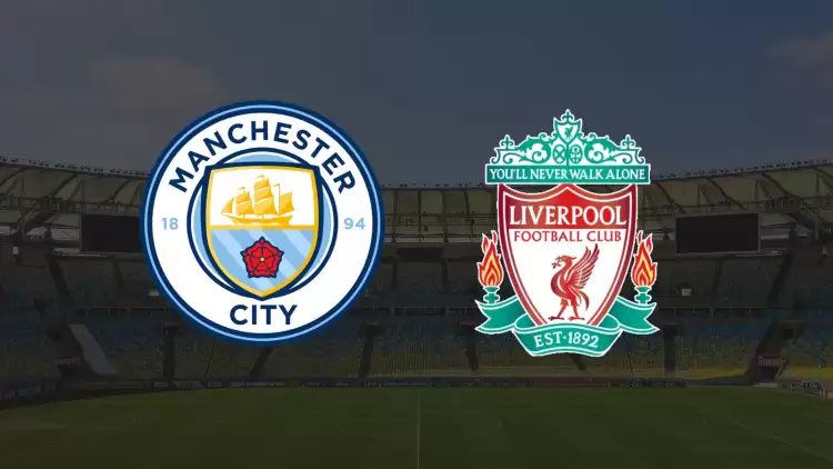 CANLI| Manchester City- Liverpool maçını canlı izle (Maç linki)