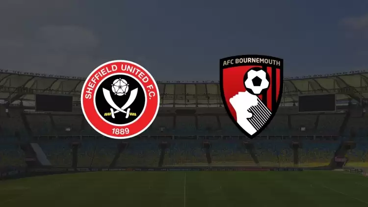 CANLI| Sheffield United - Bournemouth maçı yayın bilgisi ve saati 