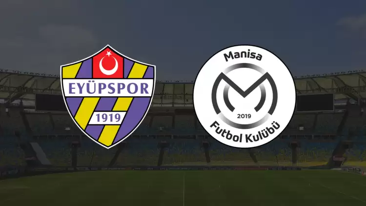 CANLI| Eyüpspor- Manisa FK maçını canlı izle (Maç linki)