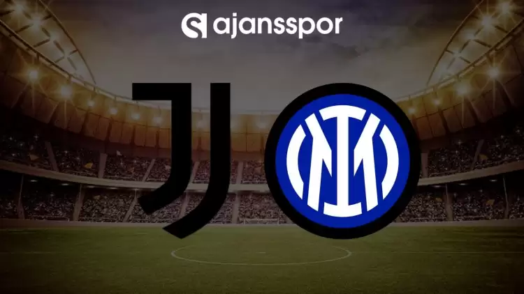 Juventus - Inter maçının canlı yayın bilgisi ve maç linki