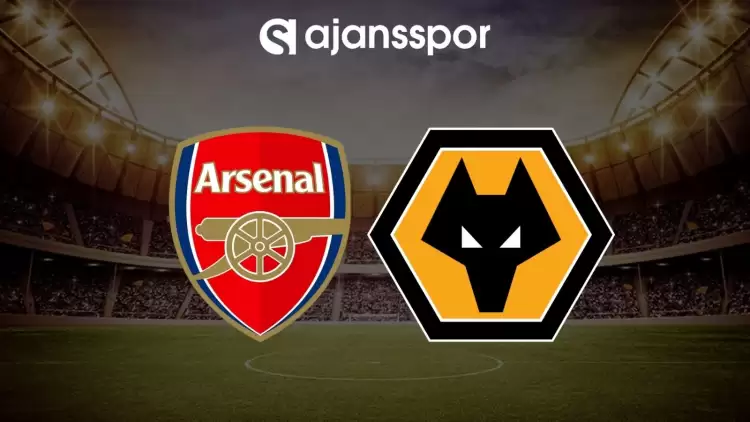 Arsenal - Wolverhampton maçının canlı yayın bilgisi ve maç linki