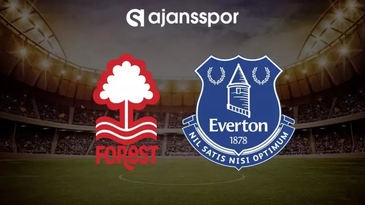 Nottingham Forest - Everton maçının canlı yayın bilgisi ve maç linki