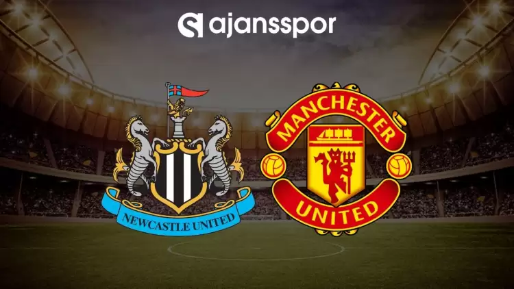 Newcastle United - Manchester United maçının canlı yayın bilgisi ve maç linki