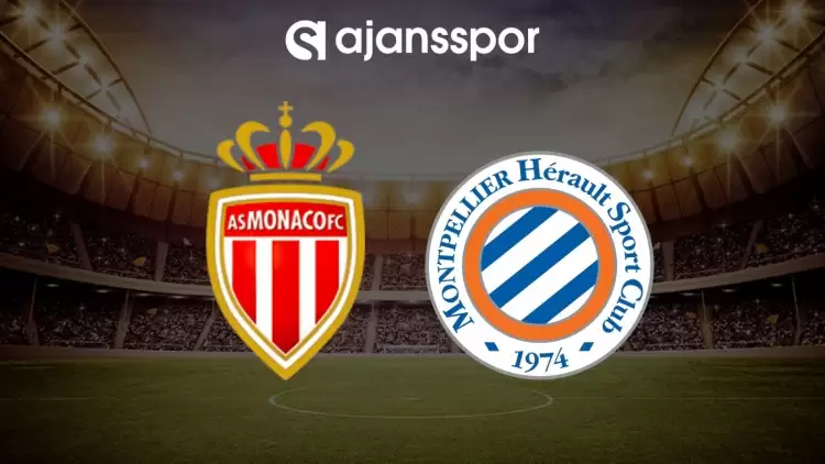 Monaco - Montpellier maçının canlı yayın bilgisi ve maç linki