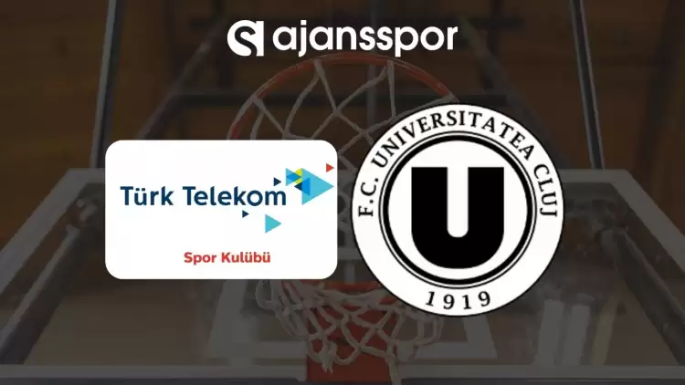 Türk Telekom - Cluj Napoca maçının canlı yayın bilgisi ve maç linki