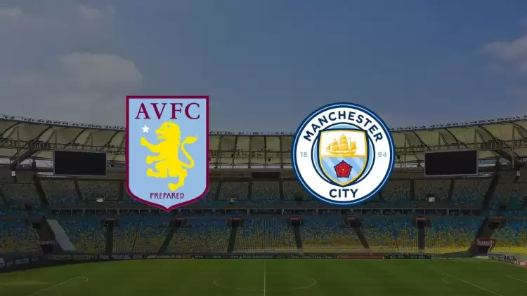 Aston Villa - Manchester City maçı ne zaman, saat kaçta, hangi kanalda?