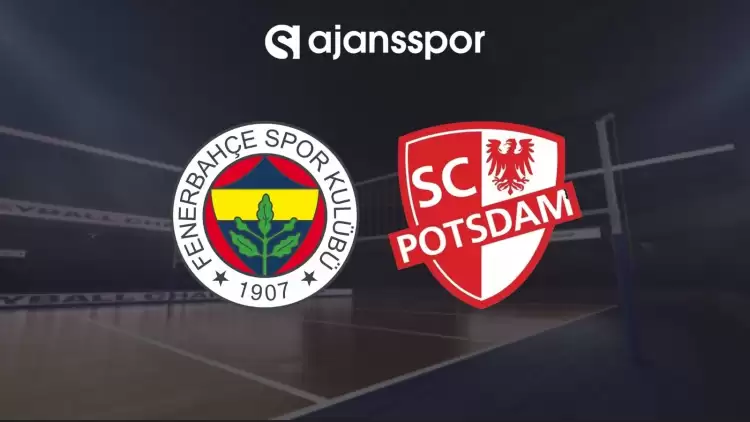 Fenerbahçe Opet - Potsdam maçının canlı yayın bilgisi ve maç linki