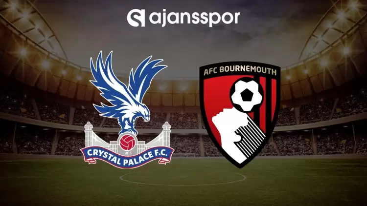 Crystal Palace - Bournemouth maçının canlı yayın bilgisi ve maç linki