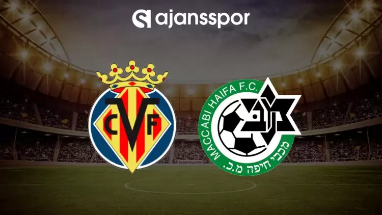 Villarreal - Maccabi Haifa maçının canlı yayın bilgisi ve maç linki