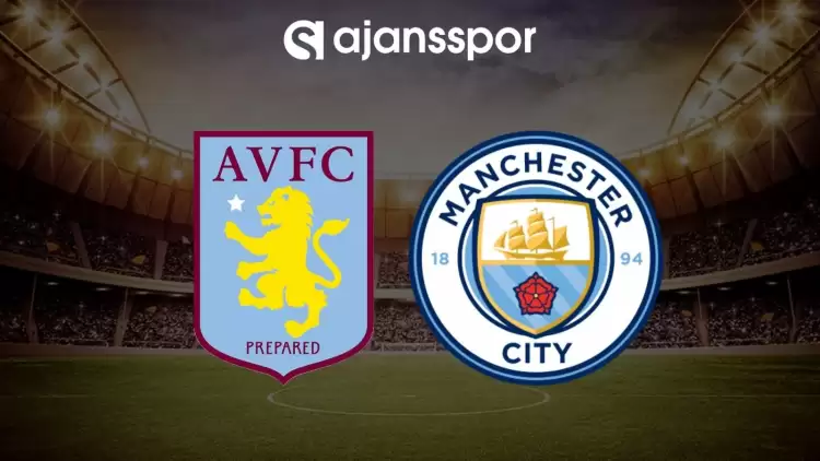 Aston Villa - Manchester City maçının canlı yayın bilgisi ve maç linki