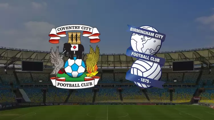 Coventry - Birmingham maçı ne zaman, saat kaçta, hangi kanalda?