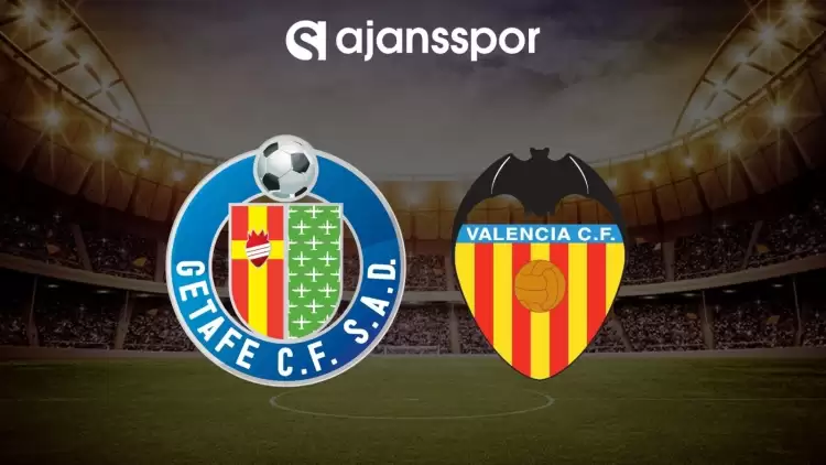 Getafe - Valencia maçının canlı yayın bilgisi ve maç linki