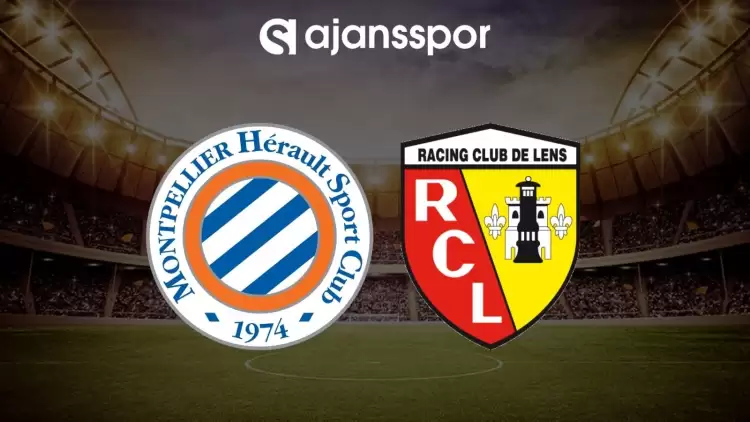 Montpellier - Lens maçının canlı yayın bilgisi ve maç linki