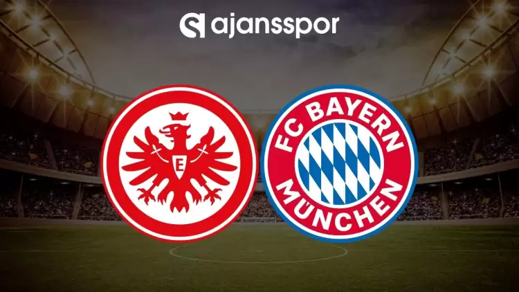 E. Frankfurt - Bayern Münih maçının canlı yayın bilgisi ve maç linki