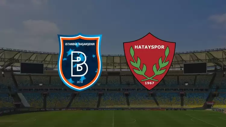 CANLI| Başakşehir - Hatayspor maçı yayın bilgisi ve saati 